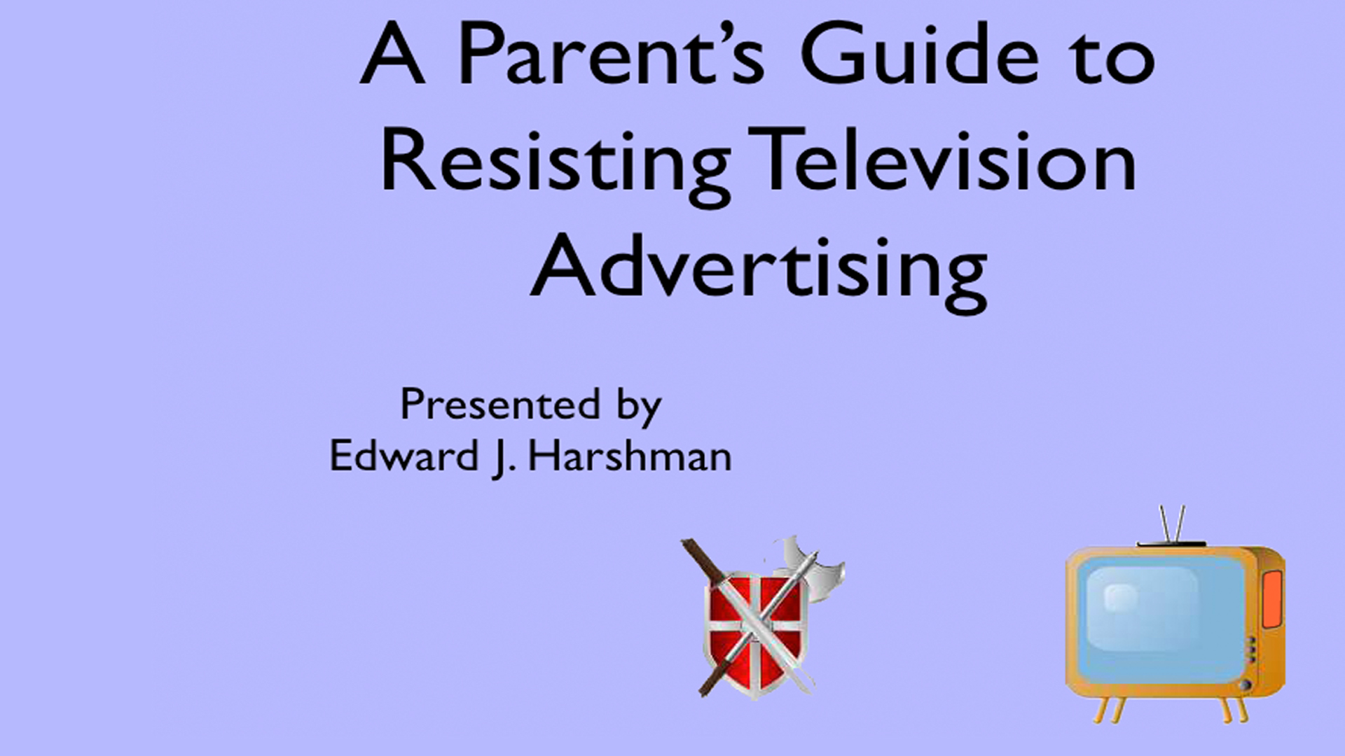 A Parent's
                      Guide to Resisting Advertising