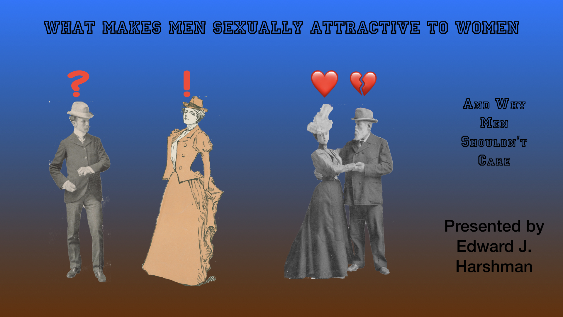 What Makes Men
                      Sexually Attractive to Women