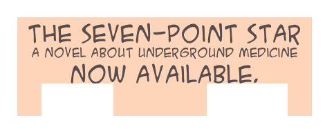 The seven-point star
a novel about underground medicine
now available.
Paper           Kindle